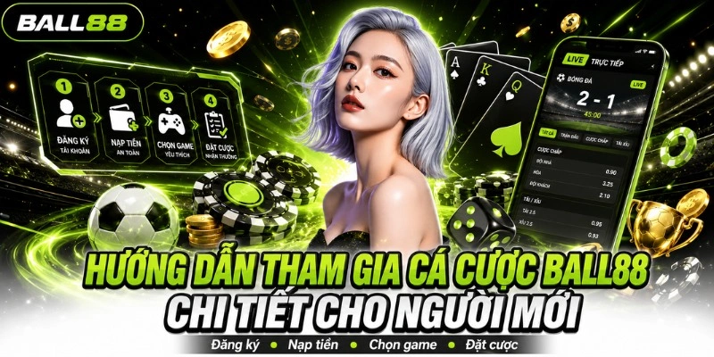 Hướng dẫn tham gia cá cược BALL88 chi tiết cho người mới